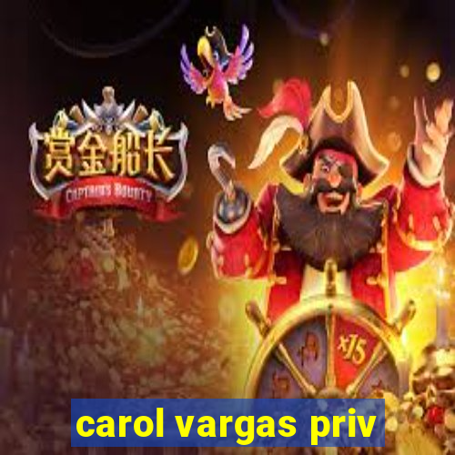 carol vargas priv